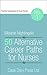 50 Alternative Career Paths for Nurses (Practical Guidebooks for Busy Nurses Book 1)