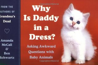 Why Is Daddy in a Dress? Asking Awkward Questions with Baby Animals (Paperback)