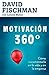 Motivación 360°: Cómo implementarla en la vida y en la empresa