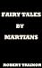 FAIRY TALES BY MARTIANS
