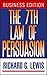 The Seventh Law of Persuasion: The Most Powerful Principle of Influence (Business Psychology Books)