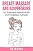 Breast Massage and Acupressure: for Improved Breast Health and Increased Fullness
