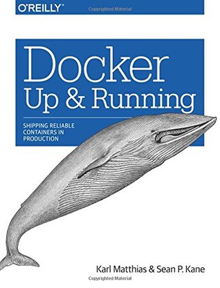 Docker: Up & Running: Shipping Reliable Containers in Production
