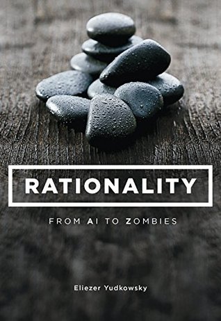 Rationality: From AI to Zombies (Kindle Edition)