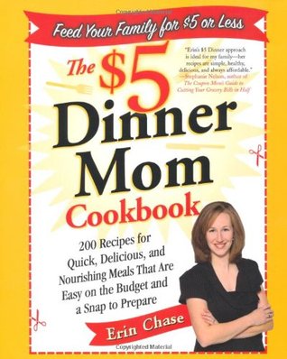 The $5 Dinner Mom Cookbook: 200 Recipes for Quick, Delicious, and Nourishing Meals That Are Easy on the Budget and a Snap to Prepare (Paperback)