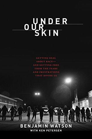 Under Our Skin: Getting Real about Race–And Getting Free from the Fears and Frustrations That Divide Us (Hardcover)