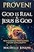PROVEN! God is Real & Jesus is God by Michelle Joseph