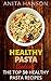 Healthy Pasta Cookbook: The Top 50 Most Healthy and Delicious Pasta Recipes (Paleo Pasta, Fresh Pasta, Homemade Pasta, Pasta Sauce, Pasta Salad, Baked ... Carbonara) (Top 50 Healthy Recipes Book 4)