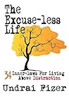 The Excuse-less Life: 34 Inner-Laws for Living Above Distraction