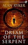Dream of the Serpent by Alan Ryker Dream of the Serpent by Alan Ryker