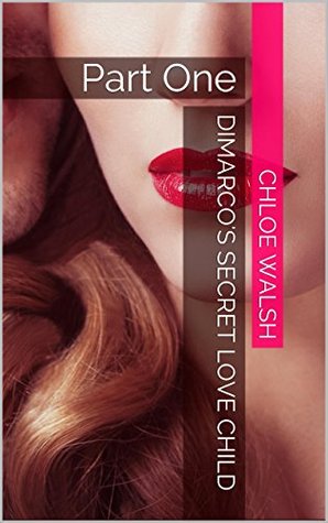DiMarco's Secret Love Child: Part One (The DiMarco Dynasty, #1)