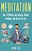 Meditation: How to Meditate and Increase Wisdom, Happiness, and Health for Life