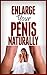 Enlarge Your Penis Naturally by Arnold Taylor