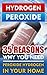 Hydrogen Peroxide: 35 Reasons Why You Need Peroxide Hydrogen In Your Home: (How to Clean Naturally, How to Improve Your Health, How to Heal Yourself and ... Benefits, how to clean your house,)