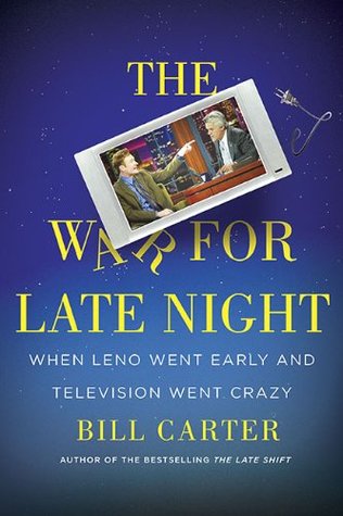 The War for Late Night: When Leno Went Early and Television Went Crazy (Hardcover)