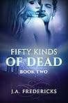 Fifty Kinds of Dead #2 by J.A. Fredericks