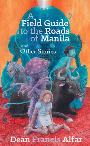 A Field Guide to the Roads of Manila and Other Stories