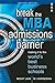Break the MBA Admissions Ba...