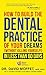 How To Build The Dental Pra...