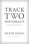 Track Two Diplomacy in Theory and Practice