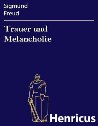 Trauer und Melancholie