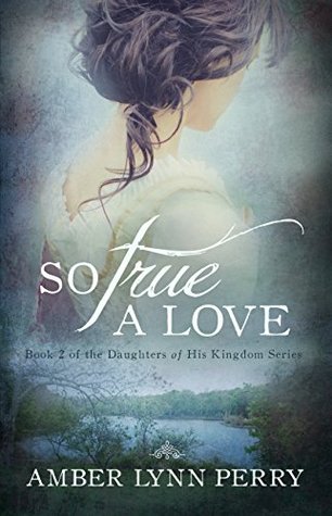 So True a Love (Daughters of His Kingdom #2)