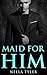 Maid for Him 5 (Maid for Him, #5)