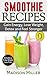 Smoothie Recipes: Gain Ener...