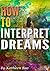 How to Interpret Dreams