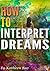 How to Interpret Dreams