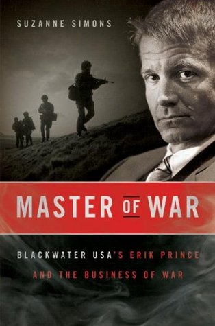 Master of War: Blackwater USA's Erik Prince and the Business of War (Hardcover)