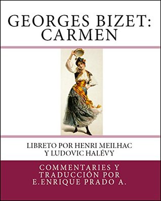 Georges Bizet: Carmen: Libreto por Henri Meilhac y Ludovic Halévy (Opera en Espanol)