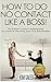 How To Do No Contact Like A Boss!: The Essential Guide to Detaching From Pathological Love & Reclaiming Your Life