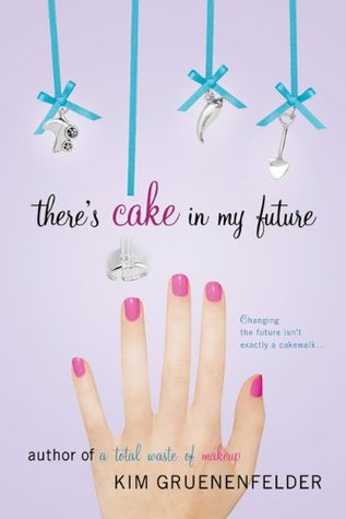 There's Cake in My Future (There's Cake in My Future, #1)