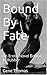 Bound By Fate: An Erotic Novel Bound In Rubber