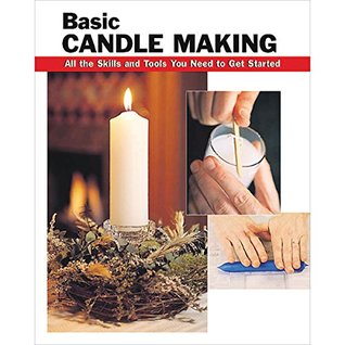 Basic Candle Making: All the Skills and Tools You Need to Get Started (How To Basics)