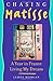 Chasing Matisse: A Year in ...