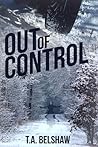 Out of Control by T.A. Belshaw