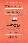 Without You, There Is No Us by Suki Kim