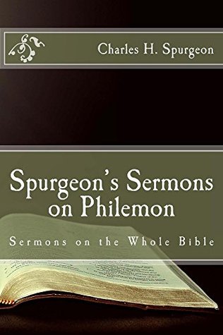 Spurgeon's Sermons on Philemon (Sermons on the Whole Bible)
