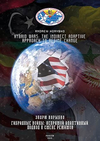 Hybrid Wars: The Indirect Adaptive Approach To Regime Change (Kindle Edition)
