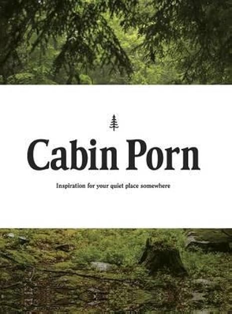 Cabin Porn: Inspiration for Your Quiet Place Somewhere