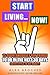 Start Living...Now!: 15 Spo...