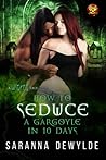 How To Seduce a Gargoyle in 10 Days by Saranna DeWylde