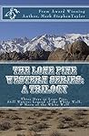The Lone Pine Western Series: A Trilogy: Three Days in Lone Pine / Still Waters: Legend of the White Wolf / Moon of the White Wolf