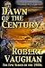 Dawn Of The Century by Robert Vaughan Dawn Of The Century by Robert Vaughan