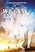 We Never Left You