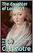 The daughter of Louis XVI: ...