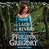 The Lady of the Rivers by Philippa Gregory
