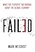 Failed: What the "Experts" ...